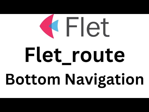 Flet Tutorial - Flet_route With Bottom Navigation