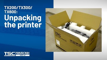 TSC TX200/TX300/TX600: Unpacking the printer