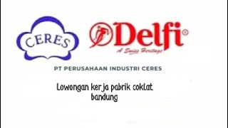 Lowongan kerja ke PT.perusahaan Industri Ceres pabrik coklat yang ada di bandung #kerja #loker #fyp