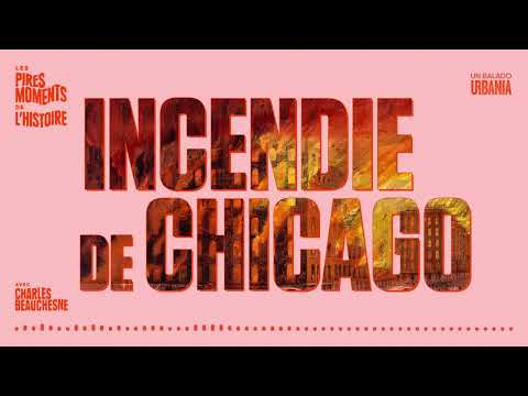 L'incendie de Chicago | Épisode 22 | Les pires moments de l'histoire avec Charles Beauchesne