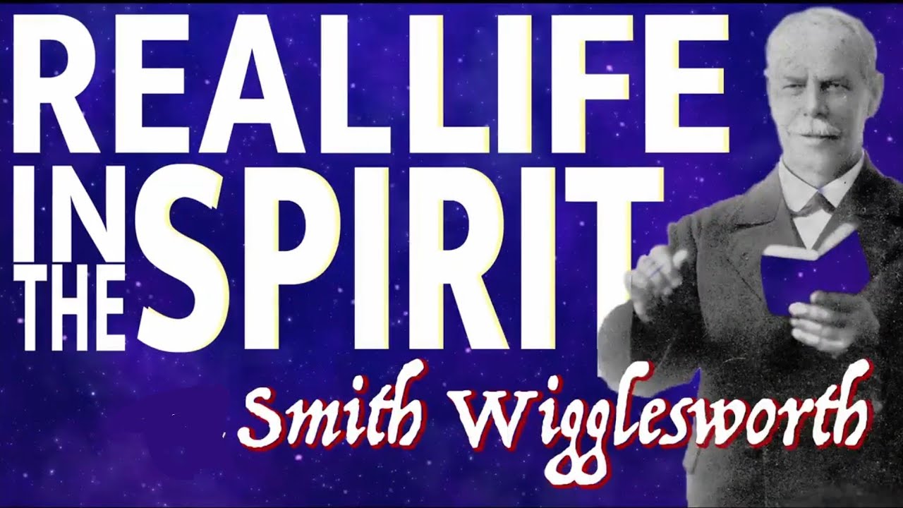Настоящая жизнь в Духе ~ проповедь Смита Вигглсворта