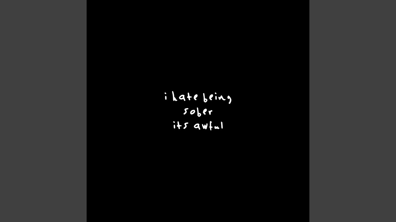 Watch i hate being sober on YouTube Watch i hate being sober on YouTube