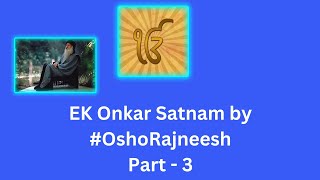 Ek Onkar Satnam part -3 full discourse by #osho #rajneesh 1