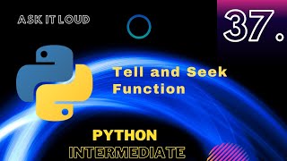 Lecture - 37 - Tell and Seek in python | Python intermediate| File Handling With statement|