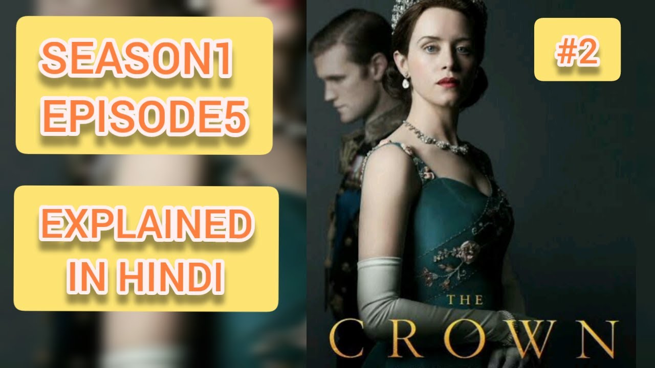 The Crown season1 episode 5 explained in Hindi(part 2) full - YouTube