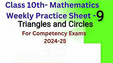 #Weekly practice sheet -9/maths/CEP/class 10th/triangles and circles/