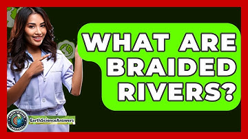 What Are Braided Rivers? - Earth Science Answers