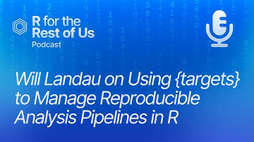 Will Landau on Using {targets} to Manage Reproducible Analysis Pipelines in R