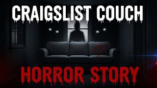 Craigslist Couch Horror Story 😱 True Scary Story | Real Life Horror Experience”