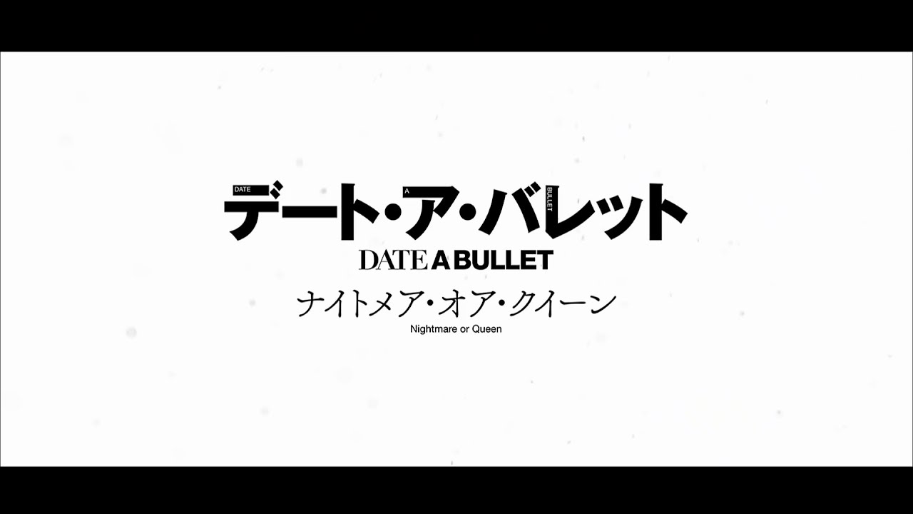 Date A Bullet Nightmare or Queen (2020) Official Trailer YouTube