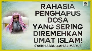Rahasia Penghapus Dosa yang Sering Diremehkan Umat Islam! - Syaikh Abdullah al-Ma'yuf #NasehatUlama