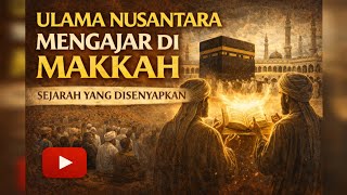 Download Lagu Ulama Nusantara yang Diakui di Tanah Suci | Jejak Ilmu dari Makkah ke Nusantara MP3