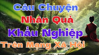 Khẩu nghiệp trên mạng xã hội. NHÂN QUẢ CÓ THẬT