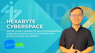 Hexabyte Cyberspace, Warung Internet Modern Di Tangerang Ideas Talk Eps.32