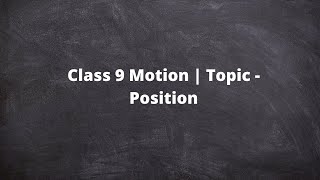 Class 9 | Physics | Motion - Position