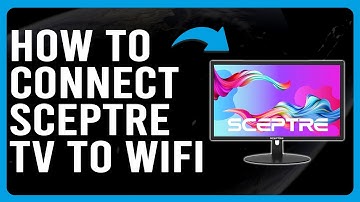 How To Connect Sceptre TV To Wi-Fi (How To Set Up Wi-Fi On Sceptre TV)