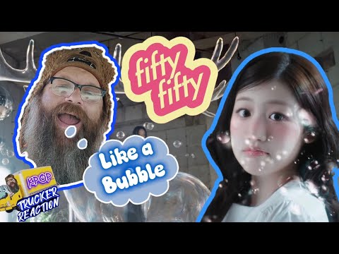 FIFTY FIFTY 피프티피프티 'Like a Bubble' MV - 🚚 Trucker Reaction 