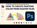 Create Spot Colors from Rasterized Files (JPEG or PNG) in Photoshop