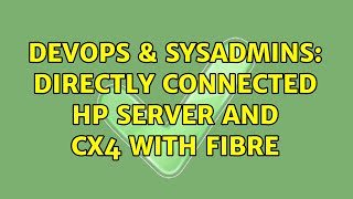 DevOps & SysAdmins: Directly connected HP server and CX4 with fibre