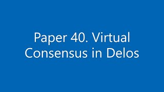 Paper #40. Virtual Consensus in Delos