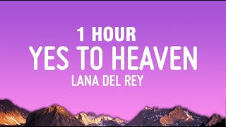 [1 HOUR] Lana Del Rey - Say Yes To Heaven (Lyrics)