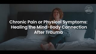 Chronic Pain or Physical Symptoms  Healing the Mind Body Connection After Trauma- Hundreds of videos
