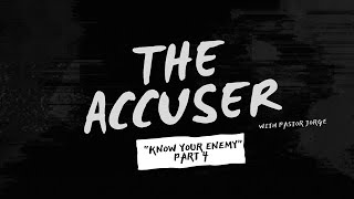 07/23/2023 The Accuser "Know your Enemy" Part 4 {Pastor Jorge Villalvazo}