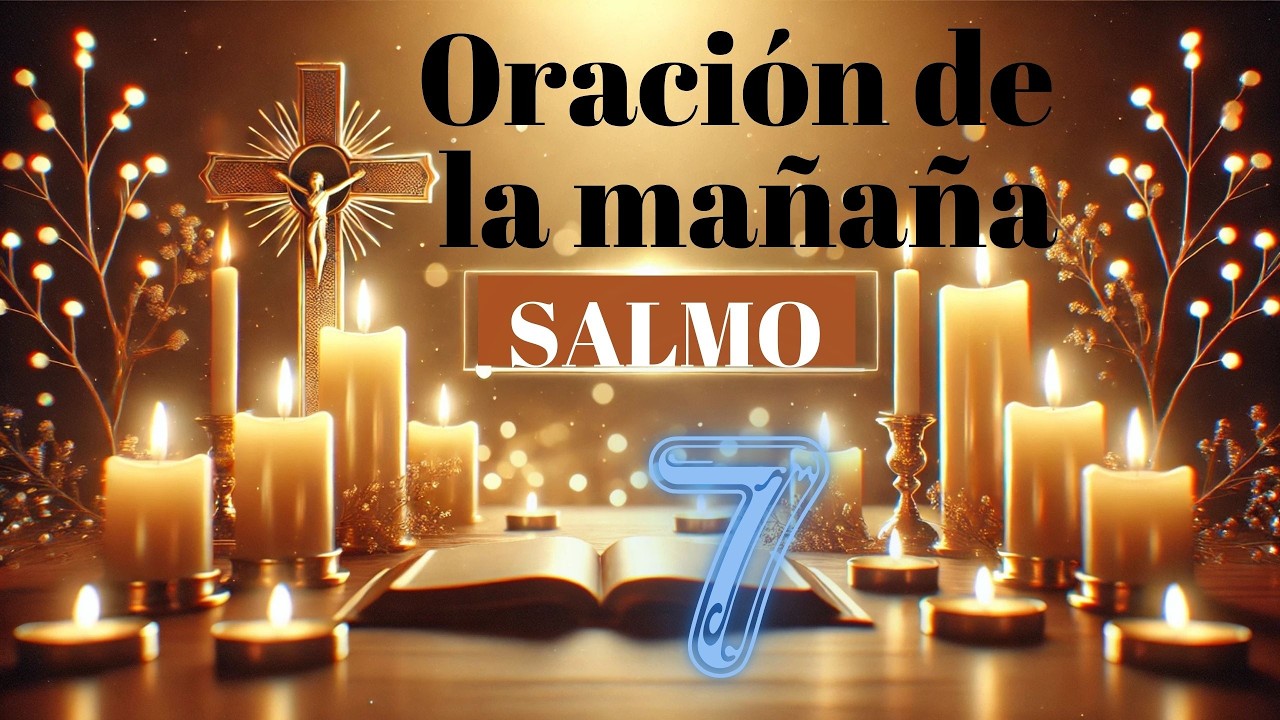 Oración de la Mañana con el Salmo 7 para Agradecer a Dios por Todo lo ...
