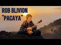 Rob Blivion | Pacaya🌋