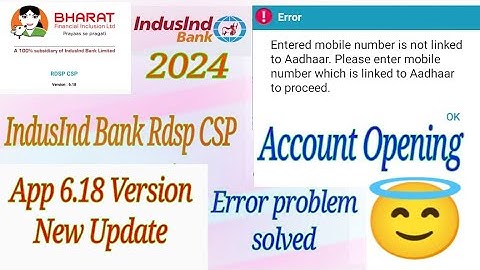 IndusInd Bank Rdsp CSP App 6.18 version Acount opning Error Problem Solution...New Update 2024...