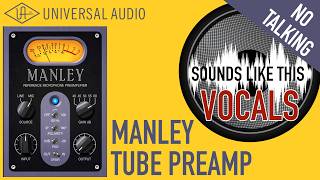 UAD Manley Tube Preamp | VOCALS | Sounds Like This (No Talking)