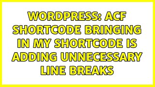 Wordpress: ACF Shortcode bringing in my shortcode is adding unnecessary line breaks