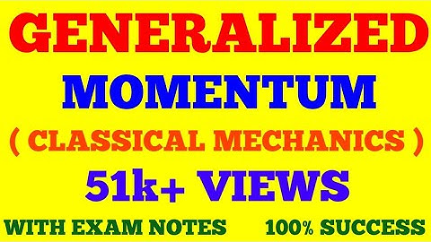 GENERALISED MOMENTUM || GENERALIZED MOMENTUM || CLASSICAL MECHANICS || WITH EXAM NOTES ||