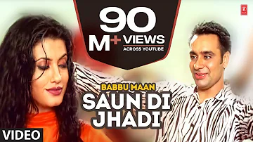 Babbu Maan : Saun Di Jhadi Full Video Song | Saun Di Jhadi | Hit Punjabi Song