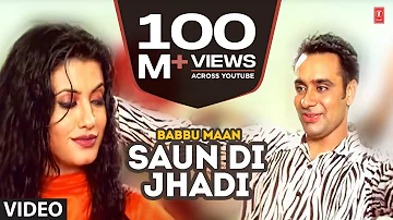 Babbu Maan : Saun Di Jhadi Full Video Song | Saun Di Jhadi | Hit Punjabi Song