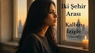 İki Şehir Arası - Kalbin İziyle