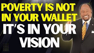 CHANGE YOUR VISION, CHANGE YOUR LIFE | MYLES MUNROE ON WEALTH, MINDSET & PURPOSE