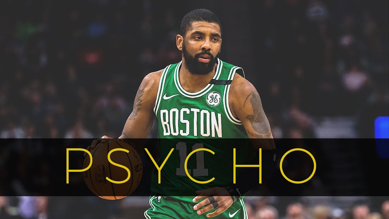 Kyrie Irving - "PSYCHO" | 2018 NBA MIX