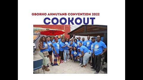 GBORHO AHMUYAN ASSOCIATION 2022 CONVENTION COOKOUT