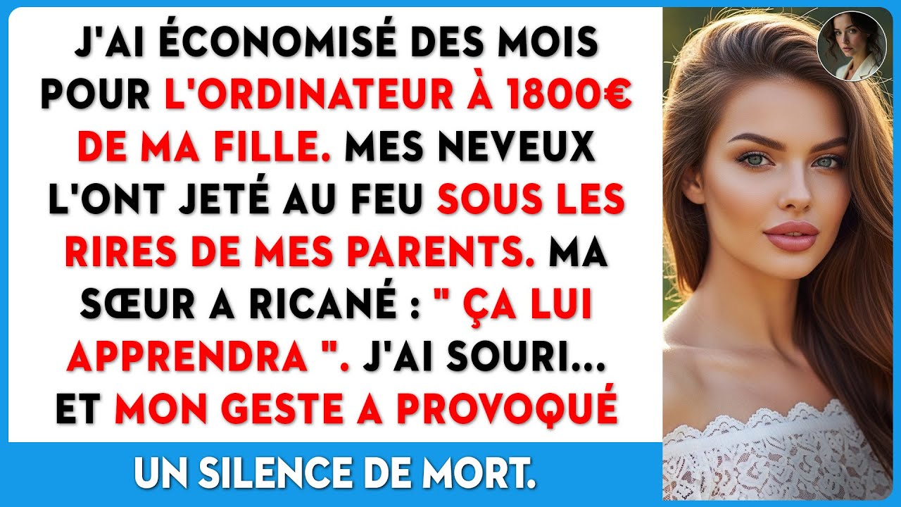 J'ai économisé des mois pour le PC de ma fille. Les enfants de ma sœur l'ont jeté dans le feu.