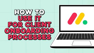 How To Use Monday com For Client Onboarding Processes (Easiest Way)