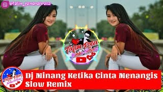 Dj Minang Ketika Cinta Menangis - Slow Remix 2019