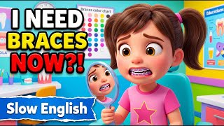 I Need Braces I Was So Scared! 😢 Family Story #englishstory #slowenglish