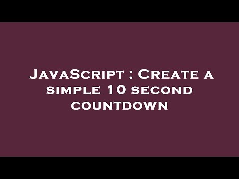 JavaScript : Create a simple 10 second countdown