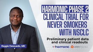 [LTRN Webinar]Harmonic Clinical Trial for Never Smokers with NSCLC-Preliminary patient data readout