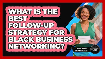 What Is The Best Follow-up Strategy For Black Business Networking? - Black Owned Business Success