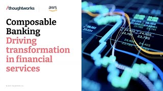 Composable Banking – Driving transformation in financial services