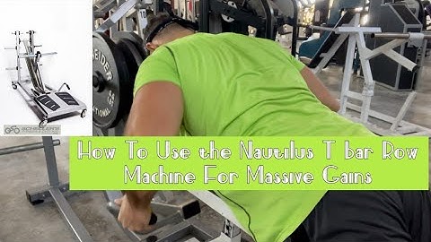 Better Than Traditional t-bar rows????  The Nautilus T-bar row