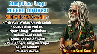 Kumpulan Lagu Reggae Motivasi  Slow Reggae Santuy  