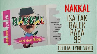 Nakkal - Isa Tak Balik Raya 99